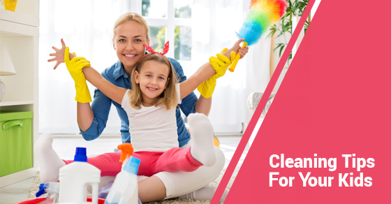 4 Cleaning Tips To Teach Your Kids | Royal Building Cleaning Ltd