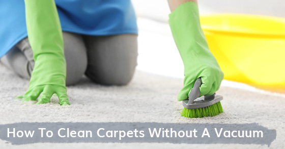 Tips To Clean Your Carpet Without Using A Vacuum | Royal Building ...