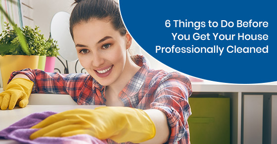 6 Things to Do Before You Get Your House Professionally Cleaned | RBC Clean