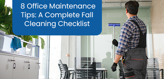 8 office maintenance tips: A complete fall cleaning checklist