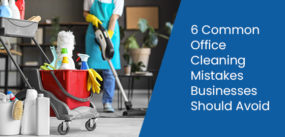 6 common office cleaning mistakes businesses should avoid